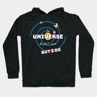 The Universe Doesn't Care But I Do Hoodie